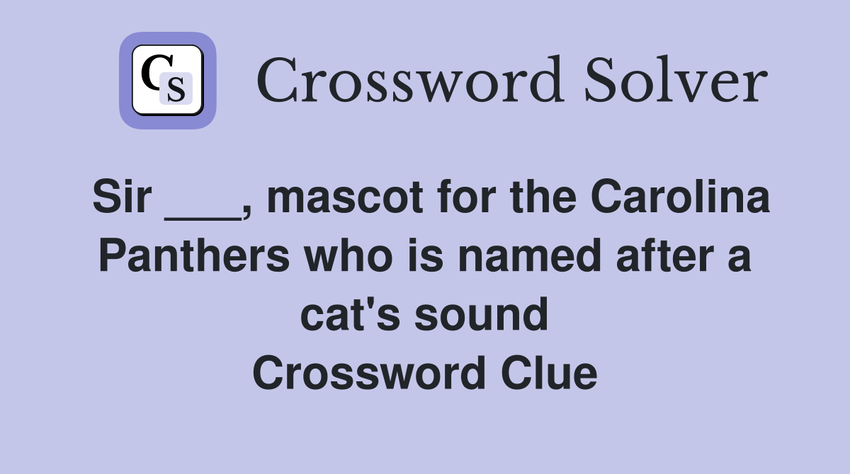 Sir ___, mascot for the Carolina Panthers who is named after a cat's